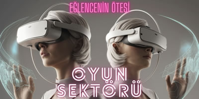 eğlencenin Ötesi: oyun sektörü